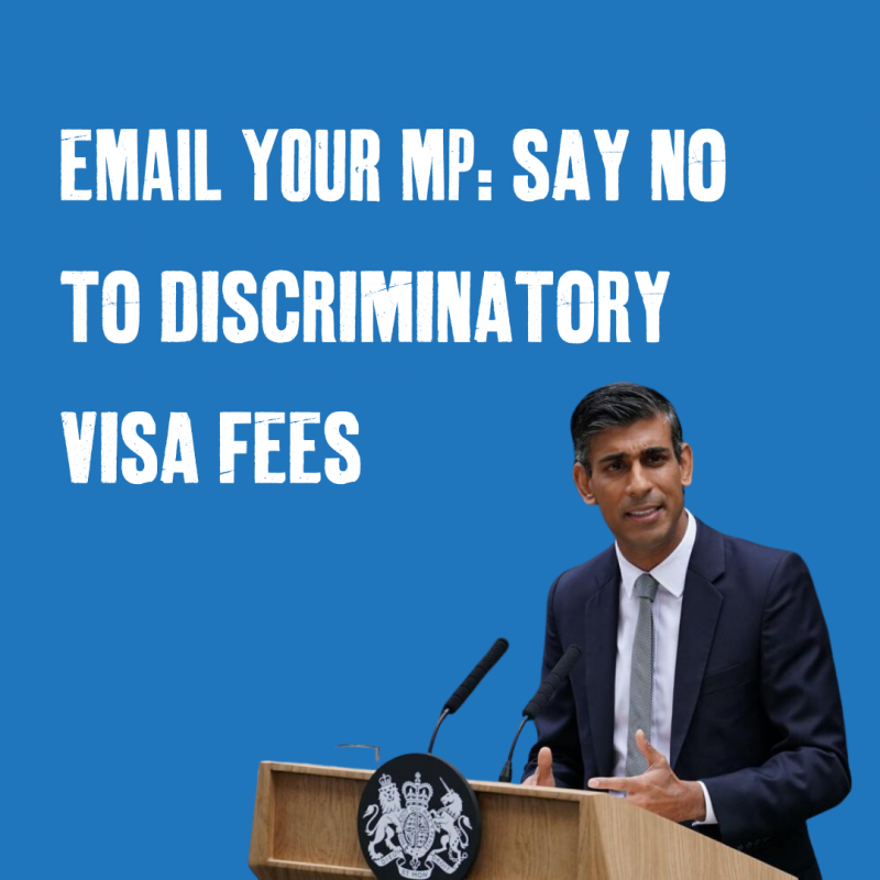 Rishi Sunak stands on the right and the words 'Email your MP: say no to discriminatory visa fees' are above him in white. There is a blue background behind.